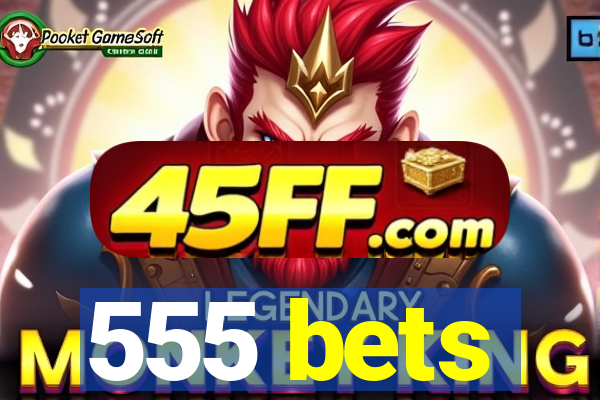 555 bets